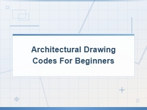 Architectural Drawing Codes for Beginners: a Comprehensive Guide